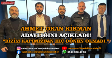 Ahmet Okan KİRMAN Adaylığını Açıkladı