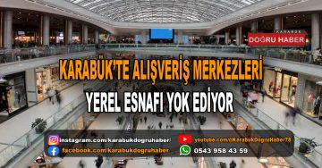 AVM’ler YEREL ESNAFI YOK EDİYOR