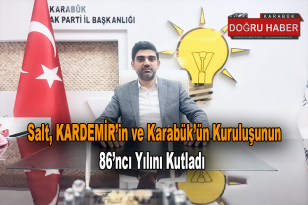 Salt, KARDEMİR’in ve Karabük’ün kuruluşunun 86’ncı yılını kutladı