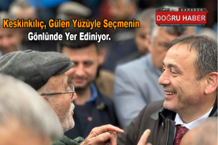 Keskinkılıç, Gülen Yüzüyle Seçmenin Gönlünde Yer Ediniyor…