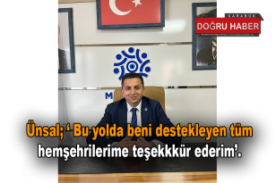 Ünsal; ‘Bu yolda beni destekleyen tüm hemşehrilerime teşekkür ederim’.