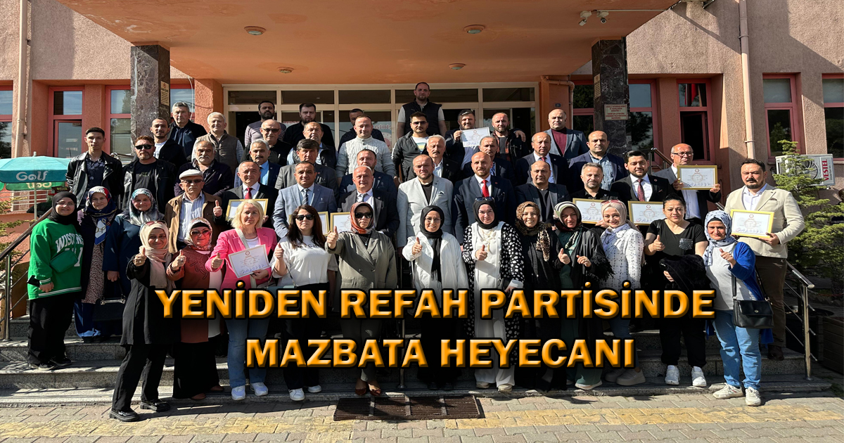 YENİDEN REFAH PARTİSİNDE MAZBATA HEYECANI