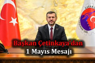 Başkan Çetinkaya’dan 1 Mayıs Mesajı