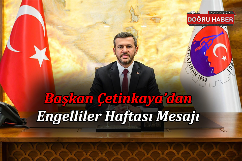 Başkan Çetinkaya’dan 10-16 Mayıs Engelliler Haftası Mesajı