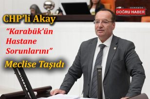 CHP’li Vekil Cevdet Akay Karabük’te ki Hastane Sorununu Meclis Gündemine Taşıdı