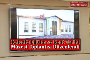 Kalealtı Eğitim ve Kent Tarihi Müzesi Toplantısı Düzenlendi