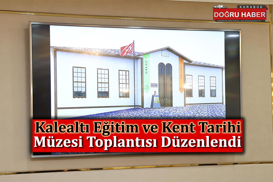 Kalealtı Eğitim ve Kent Tarihi Müzesi Toplantısı Düzenlendi