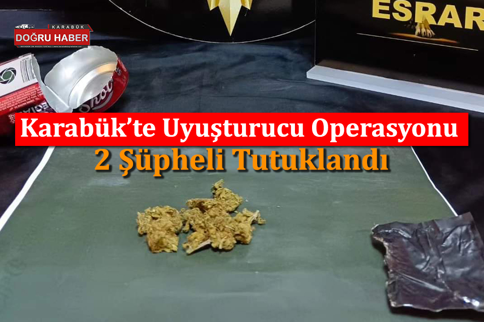 Karabük’te Uyuşturucu Operasyonu