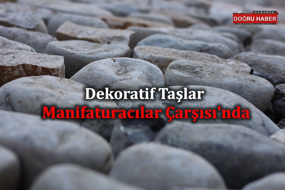 Dekoratif Taşlar Manifaturacılar Çarşısı’nda